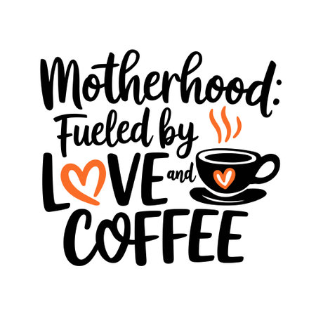 A coffee mug with a heart and the words "Motherhood: Fueled by Love and Coffee" written on it, vector printのイラスト素材