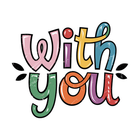 With you is a colorful, hand-drawn sign that conveys a sense of warmth and affectionのイラスト素材