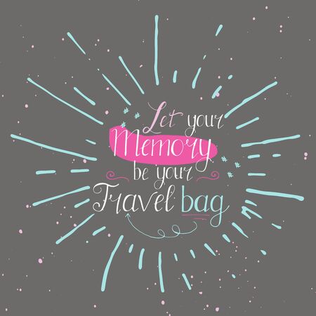 Let your memory be your travel bag. Vintage vector inspirational and motivational poster with quote. Lifestyle concept. T-shirt , card design or home decor element. Vector typographyのイラスト素材