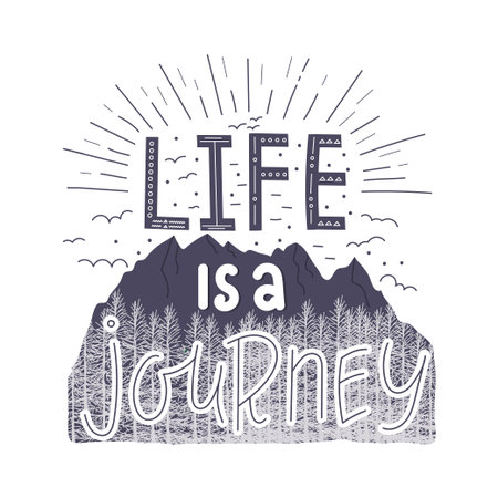 Life is a journey. Hand drawn lettering quote. Vector illustration with mountains and handwritten text for card, banner, poster, t-shirt print.のイラスト素材