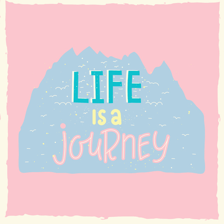 Life is a journey. Hand drawn lettering quote. Vector illustration with mountains and handwritten text for card, banner, poster, t-shirt print.のイラスト素材