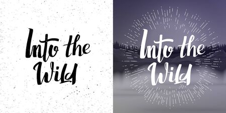 Vector lettering quote Into the Wild on white grunge background and on dark river and forest landscape.のイラスト素材