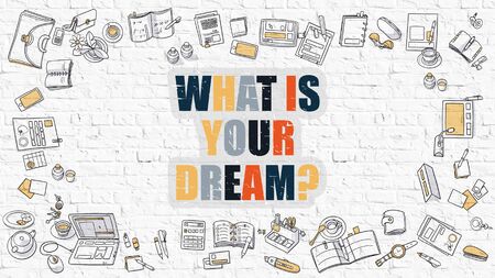 Multicolor Concept - What Is Your Dream - on White Brick Wall with Doodle Icons Around. Modern Illustration with Doodle Design Style.の写真素材