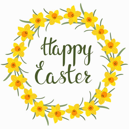 Round frame with daffodils and the inscription. Happy easter. Lettering and flowers. Bright yellow...