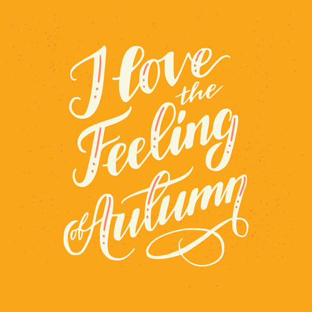I Love The Feeling Of Autumn - unique hand drawn lettering. Cozy and inspirational quote. Poster design for fall made in vector. Modern lettering for apparel design, t-shirt, cards or social media.のイラスト素材