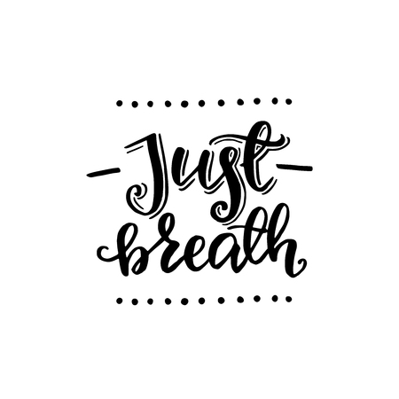 Just breathe inspirational quote lettering. Vector brush text about life, calm, emotional backing. Designed for card, banner, flyer, tote bag, apparel, t-shirt, album art, cover. Vectorのイラスト素材