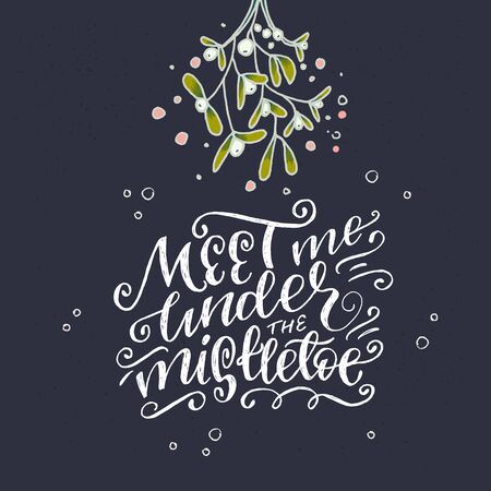 Hand lettered phrase Meet Me Under The Mistletoe on dark background. Chalk lettering inscription for Christmas atmosphere. Winter holiday saying on chalkboard decorated with sketchy plant. Vectorのイラスト素材