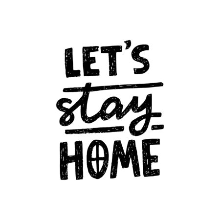 Let's Stay Home black and white hand lettering inscription. Self-isolation, quarantine phrase for Covid-19 epidemic for social media, blogpost, network, card, print. Funny hand drawn typography posterのイラスト素材