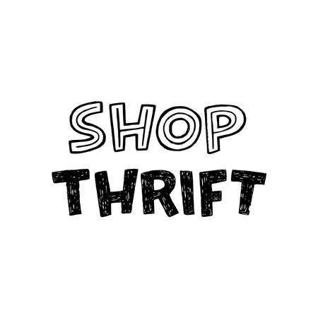 Handdrawn lettering inscription Shop Thrift for ecology lifestyle print. Typographic phrase meaning sustainable consumption and economy. Green message for t-shirt, apparel, poster, web site, tote bagのイラスト素材