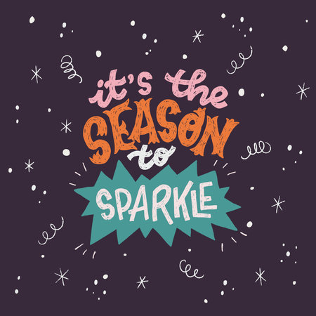 Festive handlettering phrase It's The Season To Sparkle with doodle elements. Creative greeting with bright, colorful typographic inscription. Handwritten saying for winter holiday season. Xmas quoteのイラスト素材