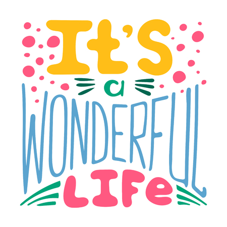Hand-written lettering It's a wonderful life. Colorful vector illustration. のイラスト素材
