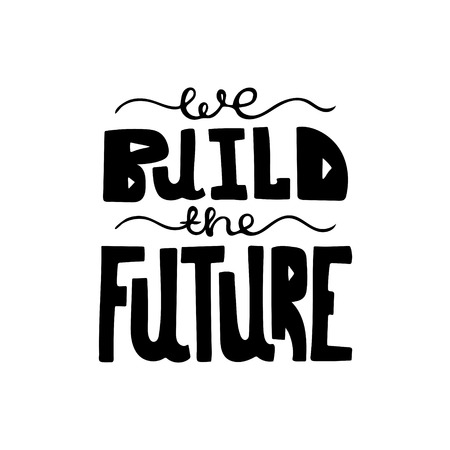 Black-and-white hand-drawn modern lettering - We build the future.のイラスト素材