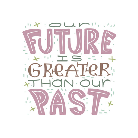 Doodle lettering quote - Our future is greater than our past.のイラスト素材