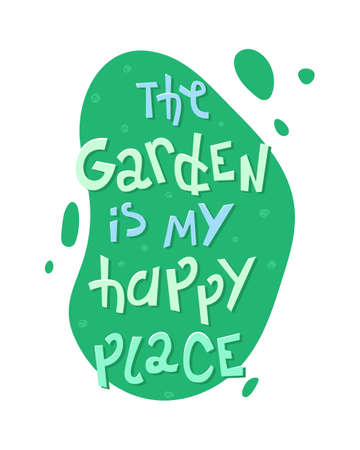 An illustration with lettering - The garden is my happy place.のイラスト素材