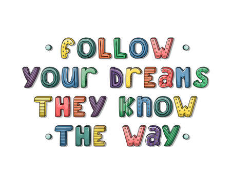 Vector hand-drawn lettering with stripes and dots. Follow your dreams they know the wayのイラスト素材