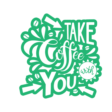 Take coffee with you lettering. Coffee quotes. Handwritten design. Vector illustration.のイラスト素材