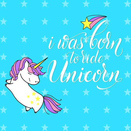 Unicorn cute vector lettering and illustration. I was born to ride Unicorn. Card, poster and t-shirt design.のイラスト素材