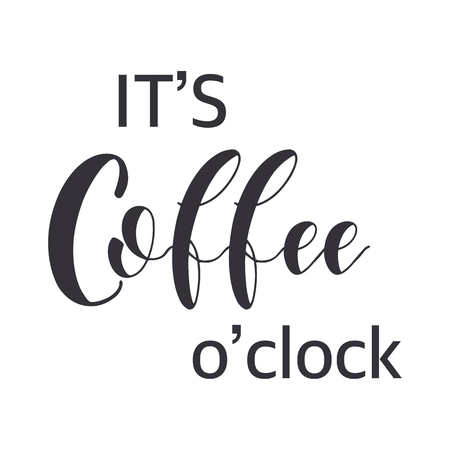 Coffee Quotes. Its coffee oclock. Graphic design lifestyle texts. Shop promotion motivation. Elements for greeting card, poster, banners, coffee cups and mug, T-shirt, notebook and sticker designのイラスト素材
