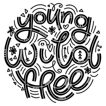 Young Wild Free lettering in doodle style. Inspirational and motivational quote. Design for print, poster, card, t-shirt, badges and stickerのイラスト素材