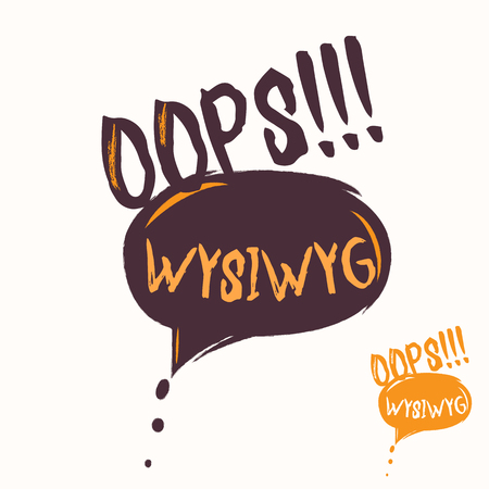 Cool OOPS and WYSIWYG speech bubble. Hand drawn lettering slogan for cool programmer T-shirt or  webpage. Retro monochrome and color IT design with typographyのイラスト素材