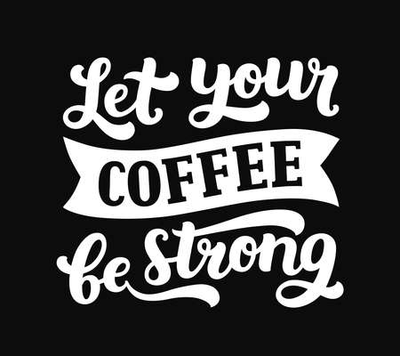 Vector coffee lettering with inspirational quote, Let your coffee be strong. Coffee board, Typography posterのイラスト素材