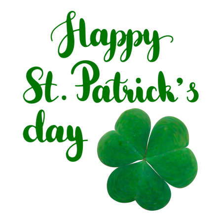 Happy St. Patrick's day - holyday lettering with realistic shamrock isolated on white background....