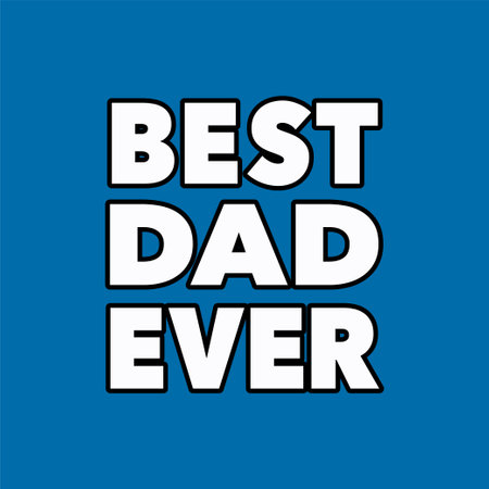 Best Dad Ever Text Lettering. Vibrant Blue Vector Poster. Fathers Day Greeting Card. T-shirt Design. Editable EPS illustrationのイラスト素材