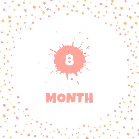 Greeting card with inscription eight month. Frame of stars. Vector illustration with text and number 8 on hand drawn paint spot. For invitation, web, printing on fabric, children's birthday decorationのイラスト素材