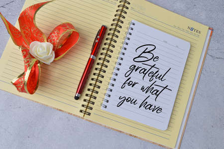 Motivational quote written with BE GRATEFUL FOR WHAT YOU HAVE.の写真素材
