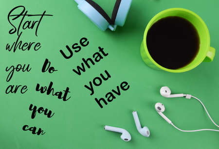 Green background written with USE WHAT YOU HAVE, DO WHAT YOU CAN and START WHERE YOU AREの写真素材