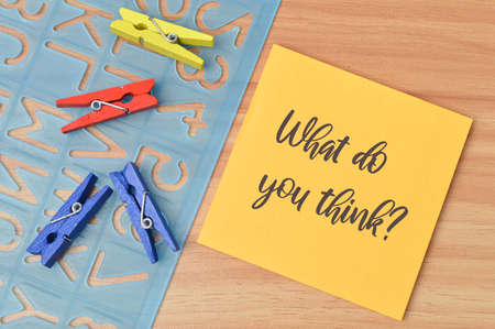memo note written with WHAT DO YOU THINK?