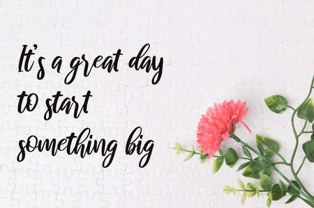 Motivational quote written with IT'S A GREAT DAY TO START SOMETHING BIG.