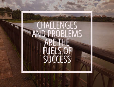 Motivational and inspirational quote with phrase CHALLENGES AND PROBLEMS ARE THE FUELS OF SUCCESS