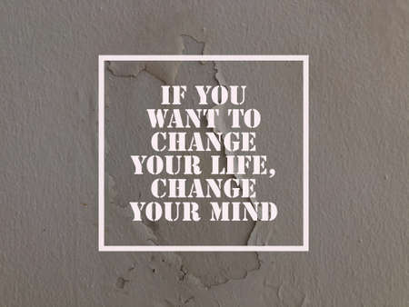 Motivational and inspirational quote with phrase IF YOU WANT TO CHANGE YOUR LIFE, CHANGE YOUR MINDの写真素材