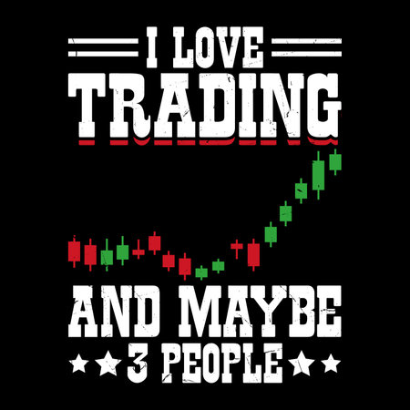 I Love Trading And Maybe 3 People Funny Trader Investor Trading T-shirt Designのイラスト素材