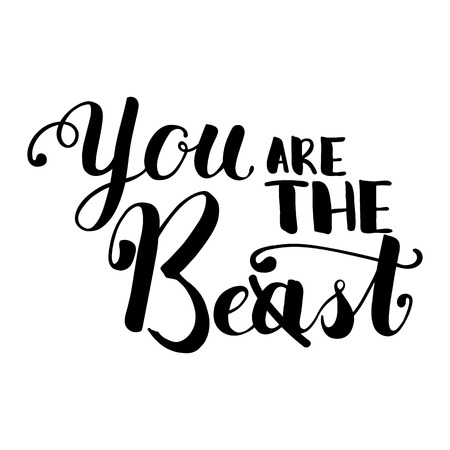 You are the beast inscription. Positive quote black on white vector lettering. Handwritten lettering isolated for print or poster. Motivational citation. You are the best lettering. Modern calligraphyのイラスト素材