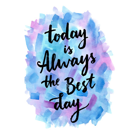 Today is always the best day. Calligraphic inspiration quote on a creative background.のイラスト素材