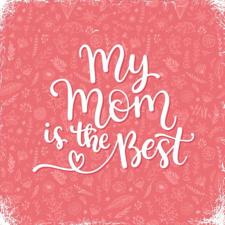 My mom is the best. vector greeting card for Mother day with hand written calligraphic phrase and floral design.のイラスト素材