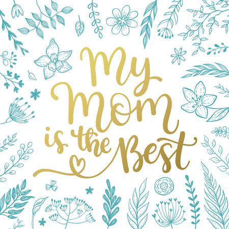 My mom is the best. vector greeting card for Mother day with hand written calligraphic phrase and floral design.のイラスト素材