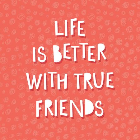 Life is better with true friends. Inspiration quote.のイラスト素材