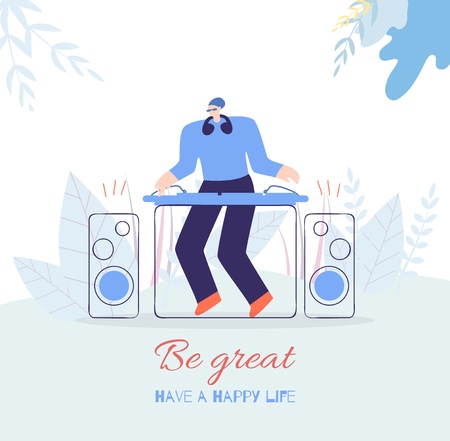 Flat Card Be Great Lettering for Motivation People Flat Poster Have Happy Life DJ Fest Music Concept Guy in Headphones Mixing Music Tracks on Console Vector Banner Floral Style Illustrationのイラスト素材