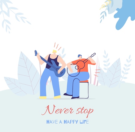 People Motivation Flat Card Have Happy Life Concept Inspirational Slogan Never Stop Vector Cartoon Illustration Singing Playing Guitar Boys Band Happy Musician Characters against Floral Copy Spaceのイラスト素材