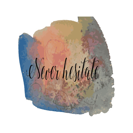 Watercolor stains background with never hesitate writing.のイラスト素材