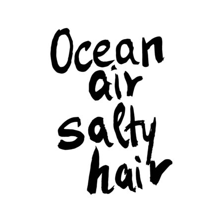 Ocean air salty hair Ink illustration. Modern brush calligraphy. Isolated on white background.のイラスト素材