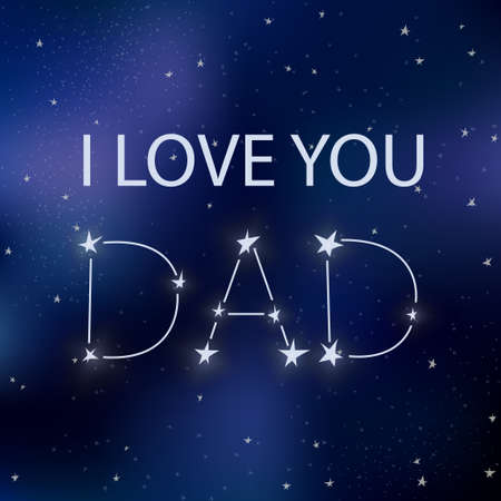 Father's Day greeting card. I love you Dad. Text on space background with stars. Galaxy with constellation. Starry sky with fathers day quote. Design for print, banner, posters. Vector illustration.のイラスト素材
