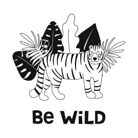 Be Wild inspirational, motivation quote. Cute hand drawn tiger and tropic plants. Funny black and white line art cartoon animal. Africa, safari. Doodle vector illustration isolated on white backgroundのイラスト素材