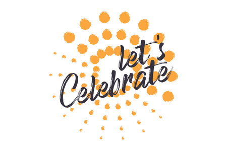 Modern, playful graphic design of a saying "Let's Celebrate" with brush stroke style circles in celebration abstraction in yellow and black colors. Handwritten typography.のイラスト素材