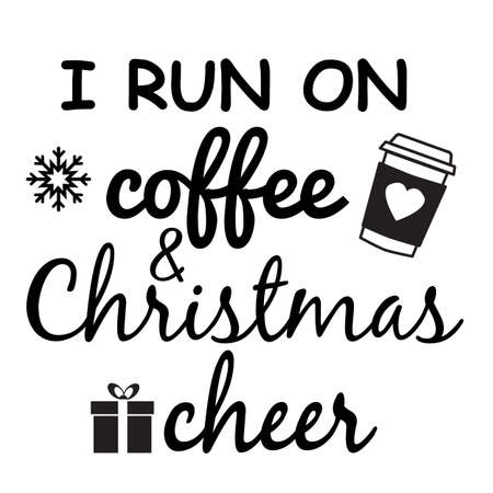 I Run on Coffee and Christmas Cheer vectors. I run on Coffee & Christmas Cheer Typography t-shirt design.  flat style.のイラスト素材