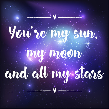 You are my sun my moon and guiding star. Greeting card with lettering calligraphy quote. Galaxy background with stars and planet. Vector illustration.のイラスト素材
