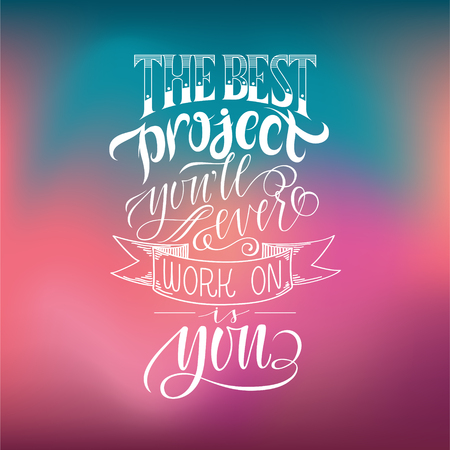 Stylized inspirational motivation quote The best project you will ever work on is you. Unique hand written calligraphy, brush painted letters. Hand lettering original work.のイラスト素材